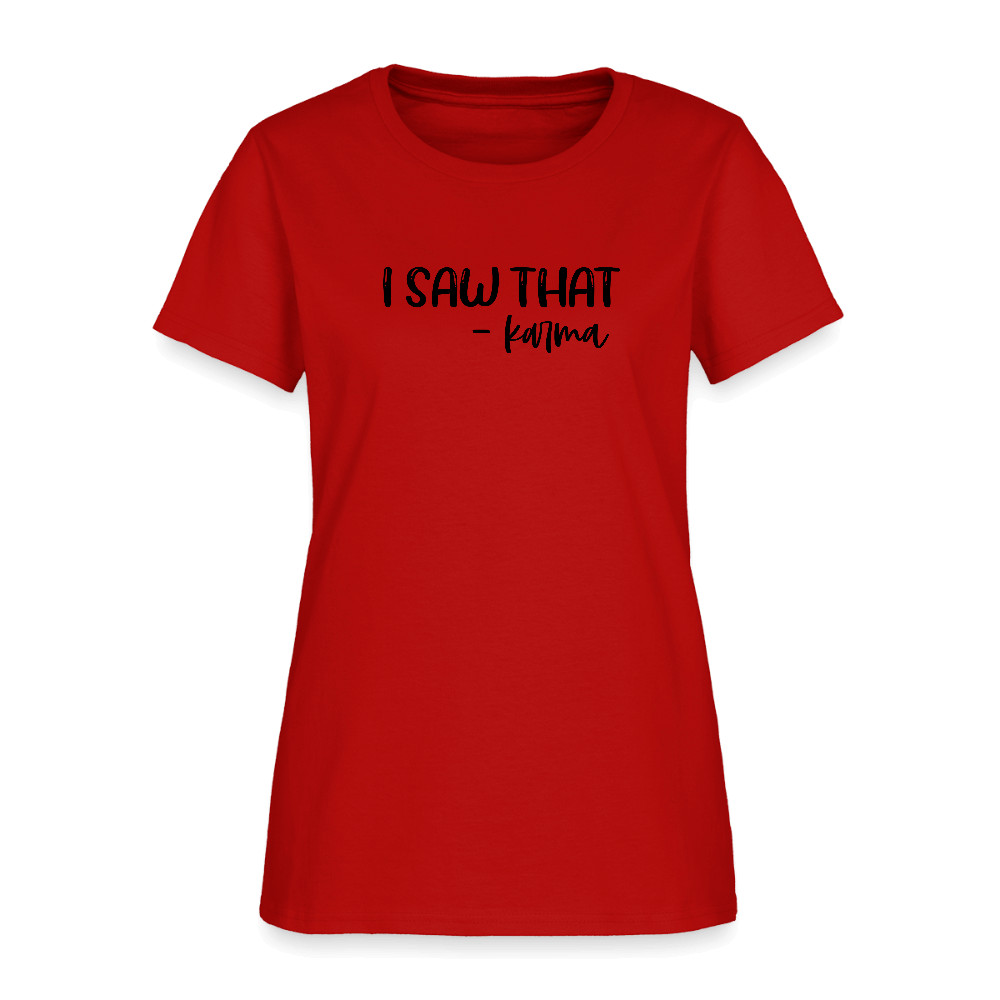 I Saw That Karma Women's T-Shirt Color: pink