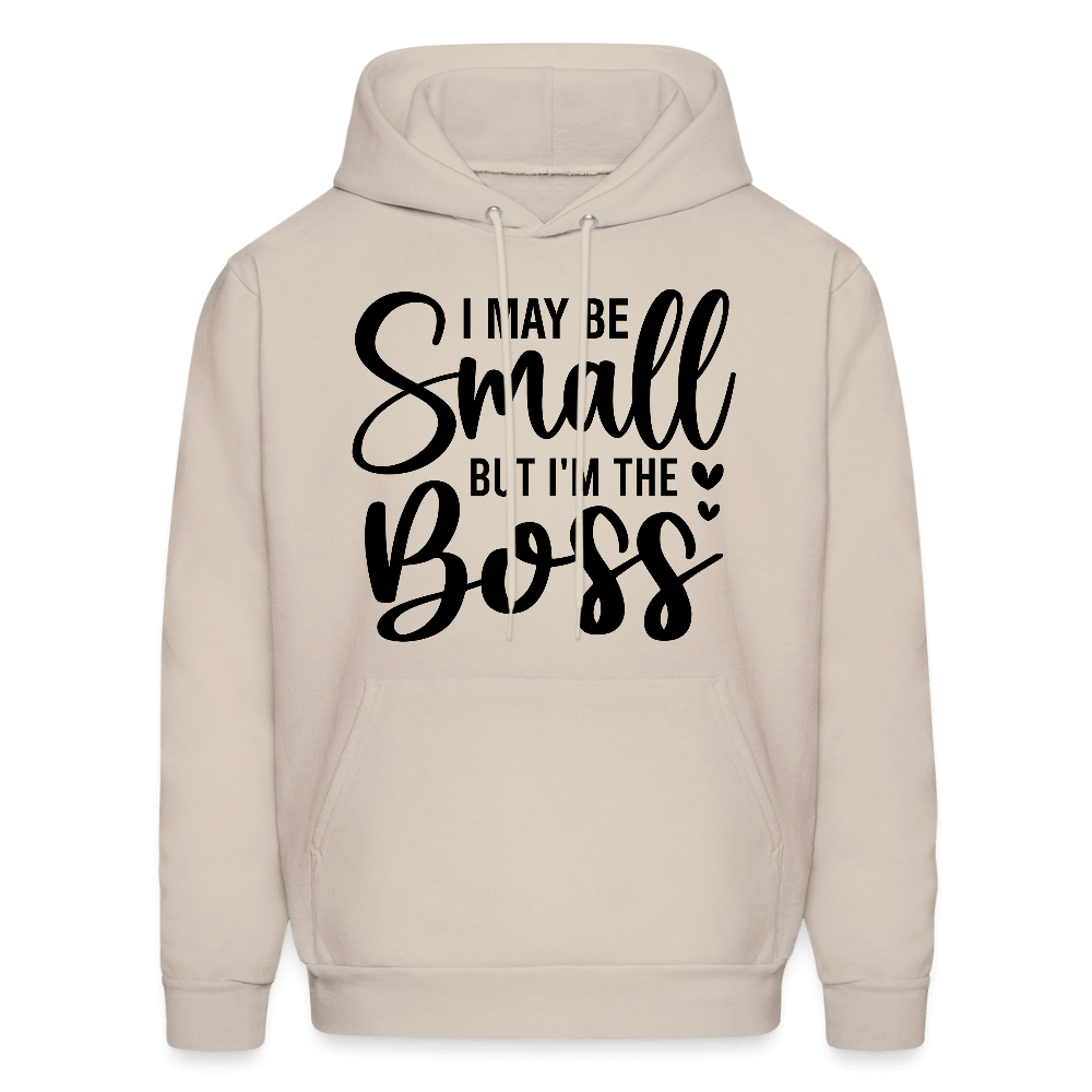 I May Be Small But I'm The Boss Hoodie Color: Sand