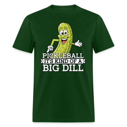 Pickleball It's Kind Of A Big Dill T-Shirt - forest green