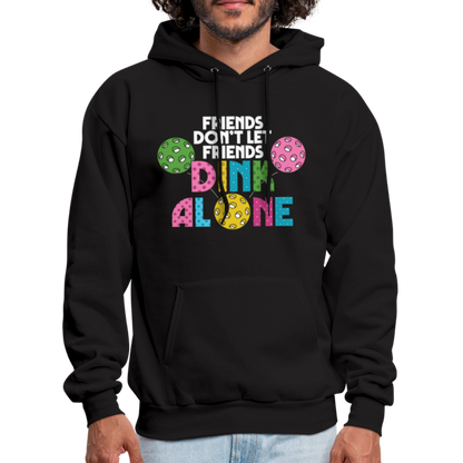 Friends Don't Let Friends Dink Alone (Pickleball) Hoodie - black