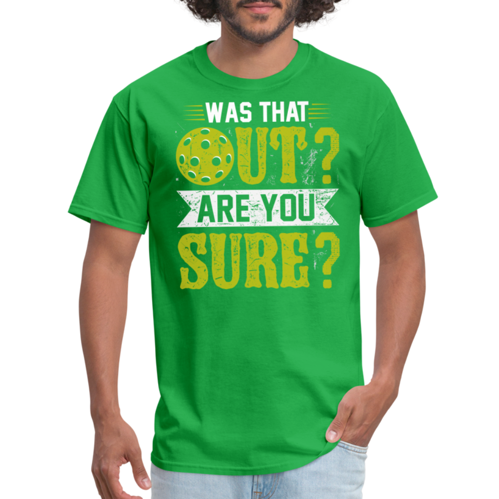 Was That Out? Are You Sure? (Pickleball Humor) T-Shirt - bright green