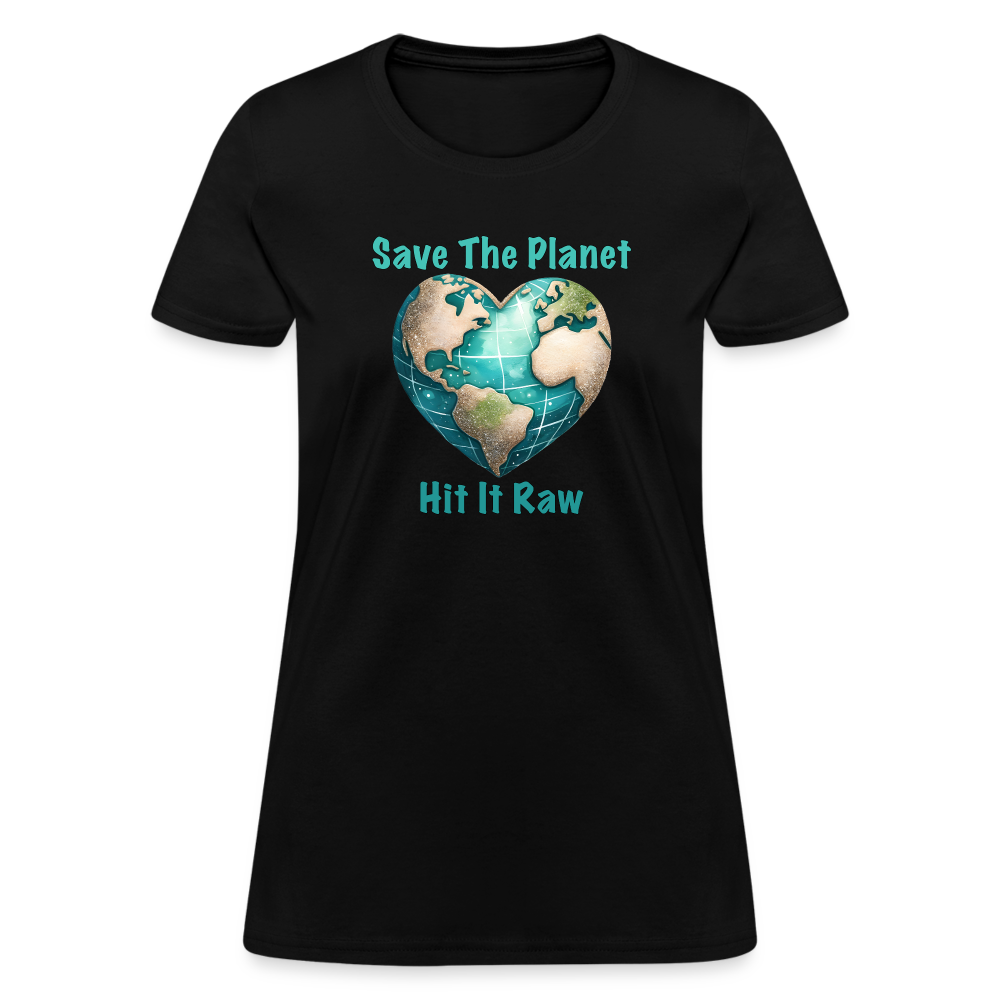 Save The Planet Hit It Raw Women's T-Shirt (Funny Environmental Awareness) - black