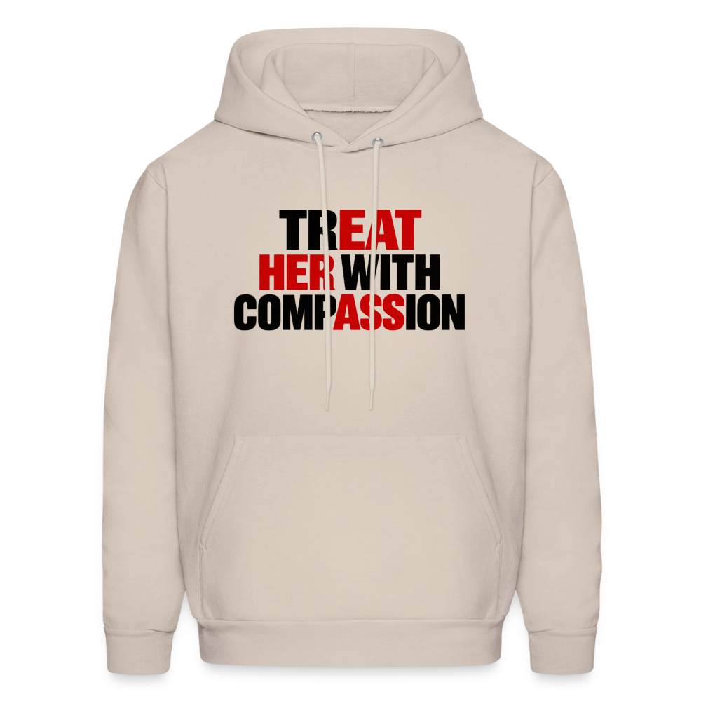 Treat Her With Compassion Hoodie – Adult Humor - Sand