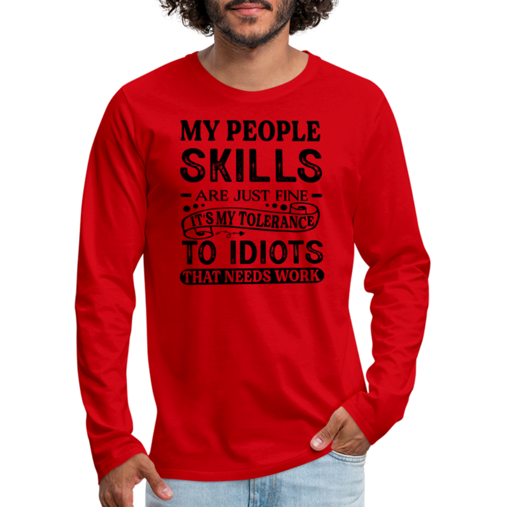 My People Skills Are Just Fine Men's Premium Long Sleeve T-Shirt - red