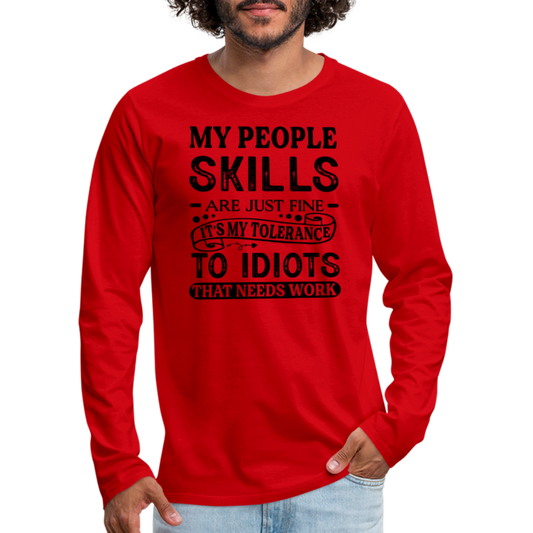 My People Skills Are Just Fine Men's Premium Long Sleeve T-Shirt - red