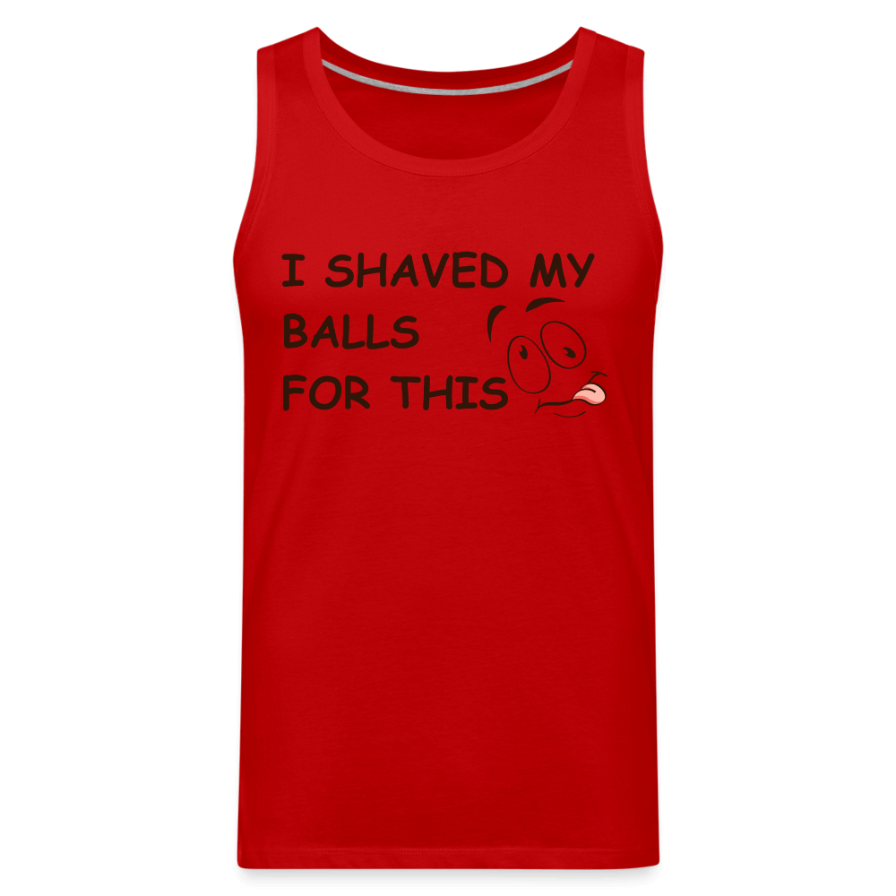 I Shaved My Balls For This (Funny Adult Humor) Men’s Premium Tank Top - red