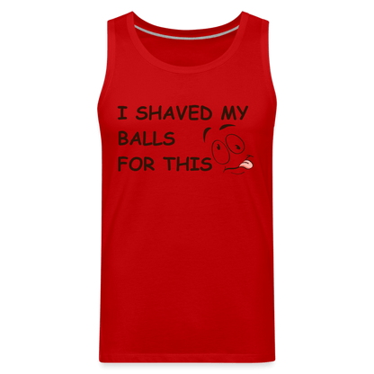 I Shaved My Balls For This (Funny Adult Humor) Men’s Premium Tank Top - red