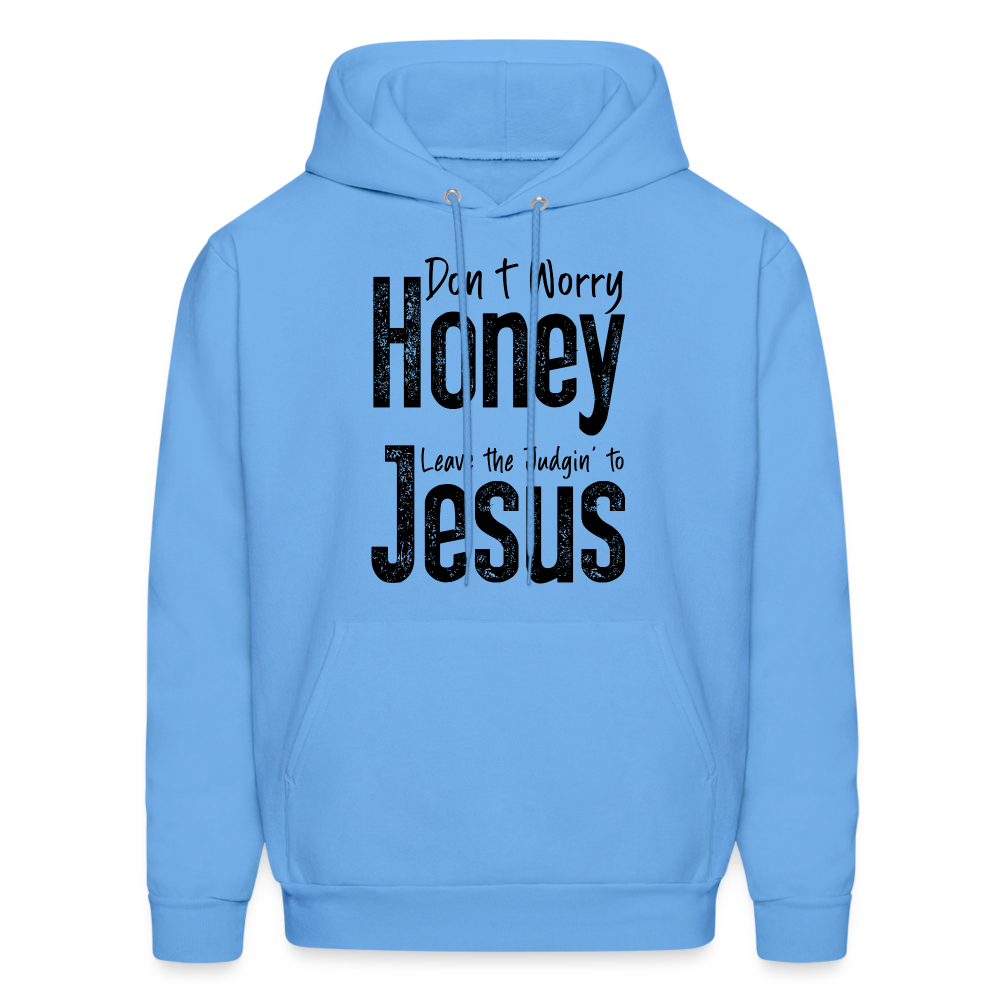 Don't Worry Honey Leave the Judgin' to Jesus Hoodie - carolina blue