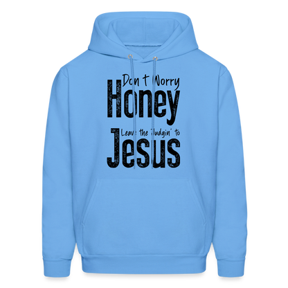 Don't Worry Honey Leave the Judgin' to Jesus Hoodie - carolina blue