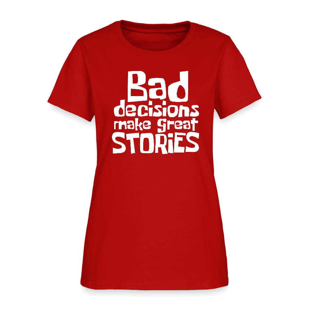 Bad Decisions Make Great Stories Women's T-Shirt (White Letters) Color: red