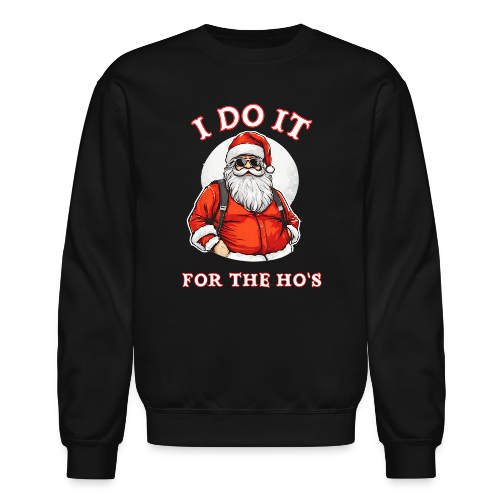 Santa - I Do It for the Ho's Sweatshirt - black