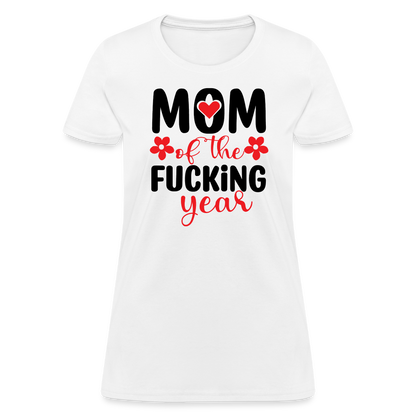 Mom of the Fucking Year Women's Contoured T-Shirt - white