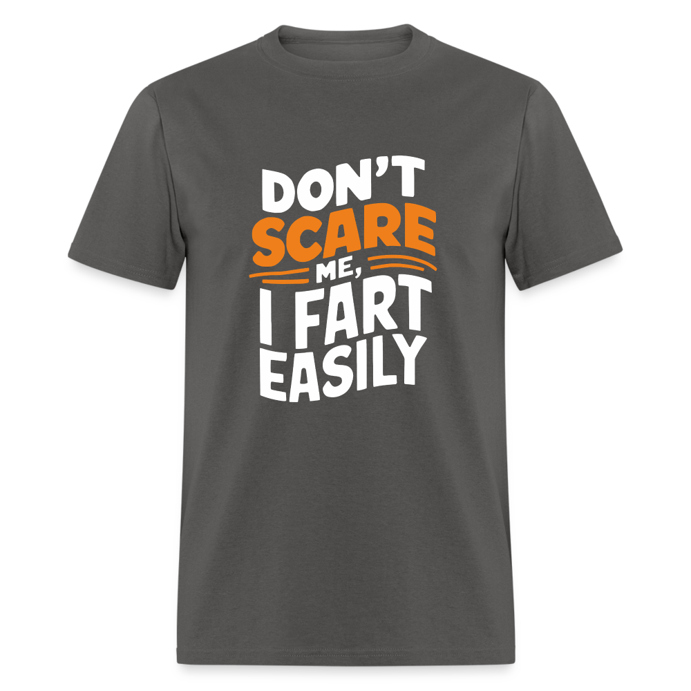 Don't Scare Me I Fart Easily ( Fart Humor) T-Shirt - charcoal