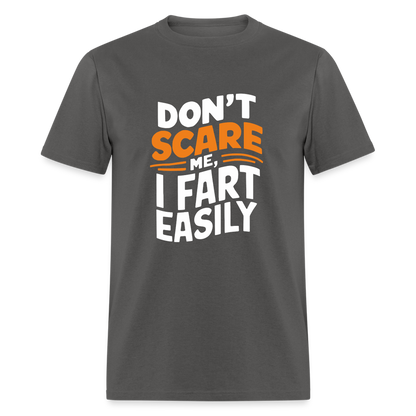 Don't Scare Me I Fart Easily ( Fart Humor) T-Shirt - charcoal