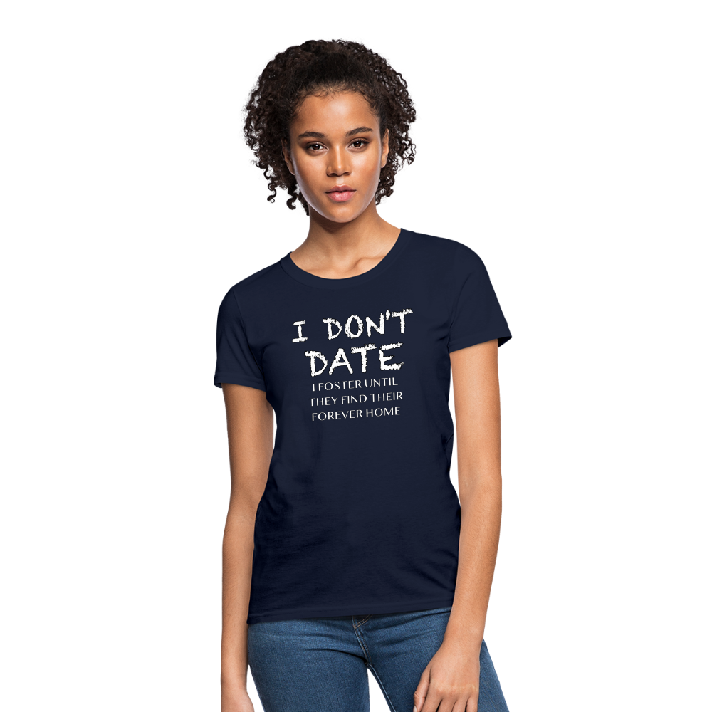 I Don't Date, I Foster Home Women's T-Shirt (Funny Dating Humor) - navy