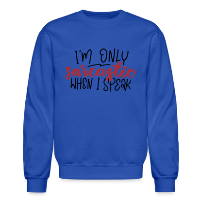 I'm Only Sarcastic When I Speak Sweatshirt - royal blue