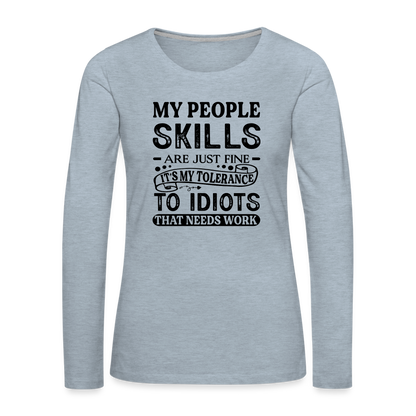 My People Skills Are Just Fine Women's Premium Long Sleeve T-Shirt - heather ice blue