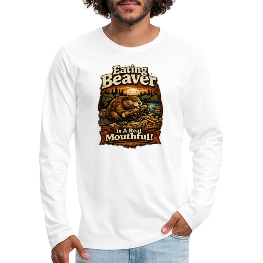 Eating Beaver is a Real Mouthful Funny Long Sleeve Shirt - white
