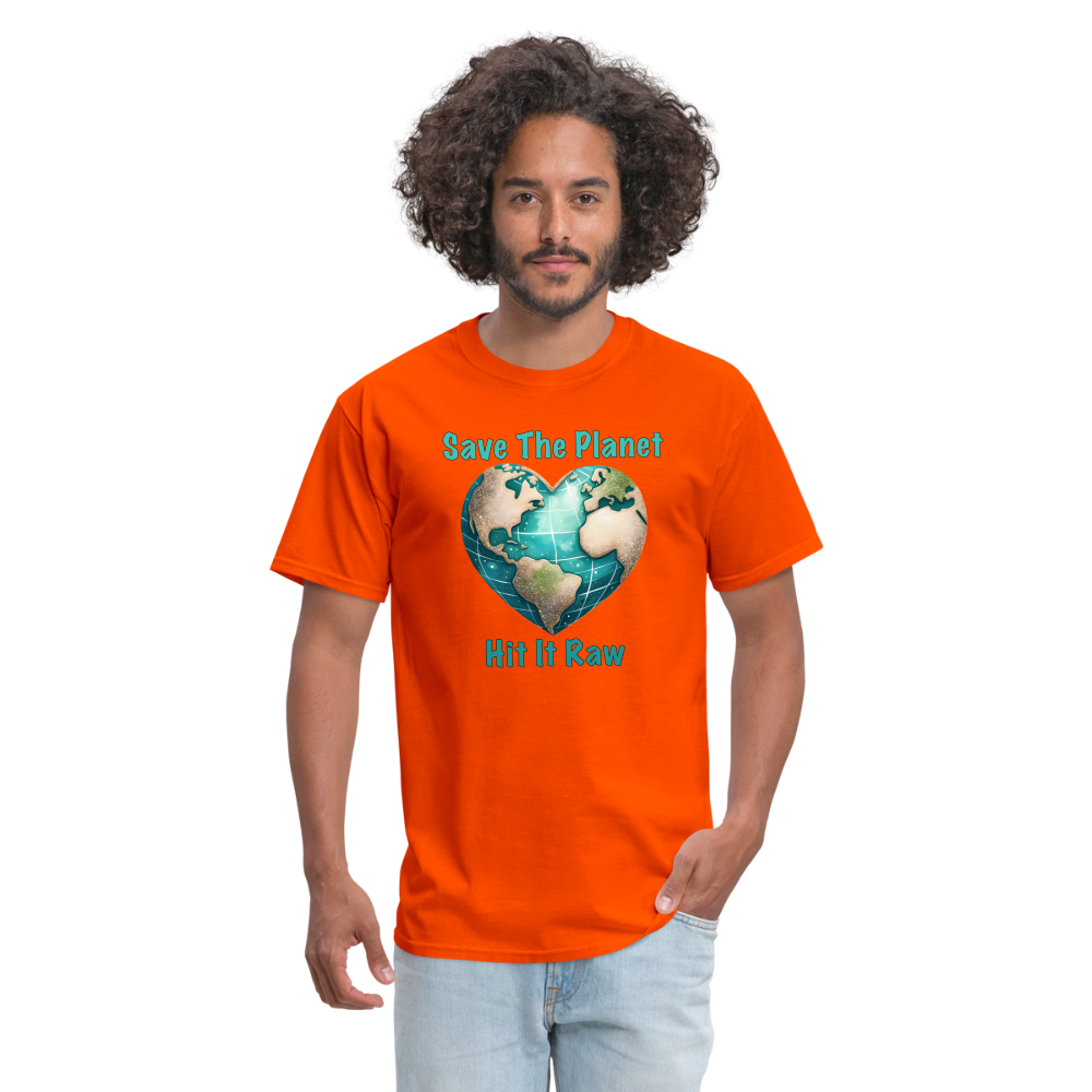 Save The Planet Hit It Raw T-Shirt (Funny Environmental Awareness) - orange