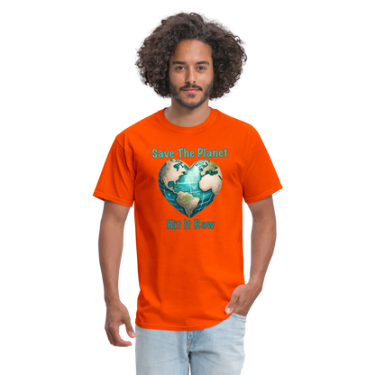 Save The Planet Hit It Raw T-Shirt (Funny Environmental Awareness) - orange