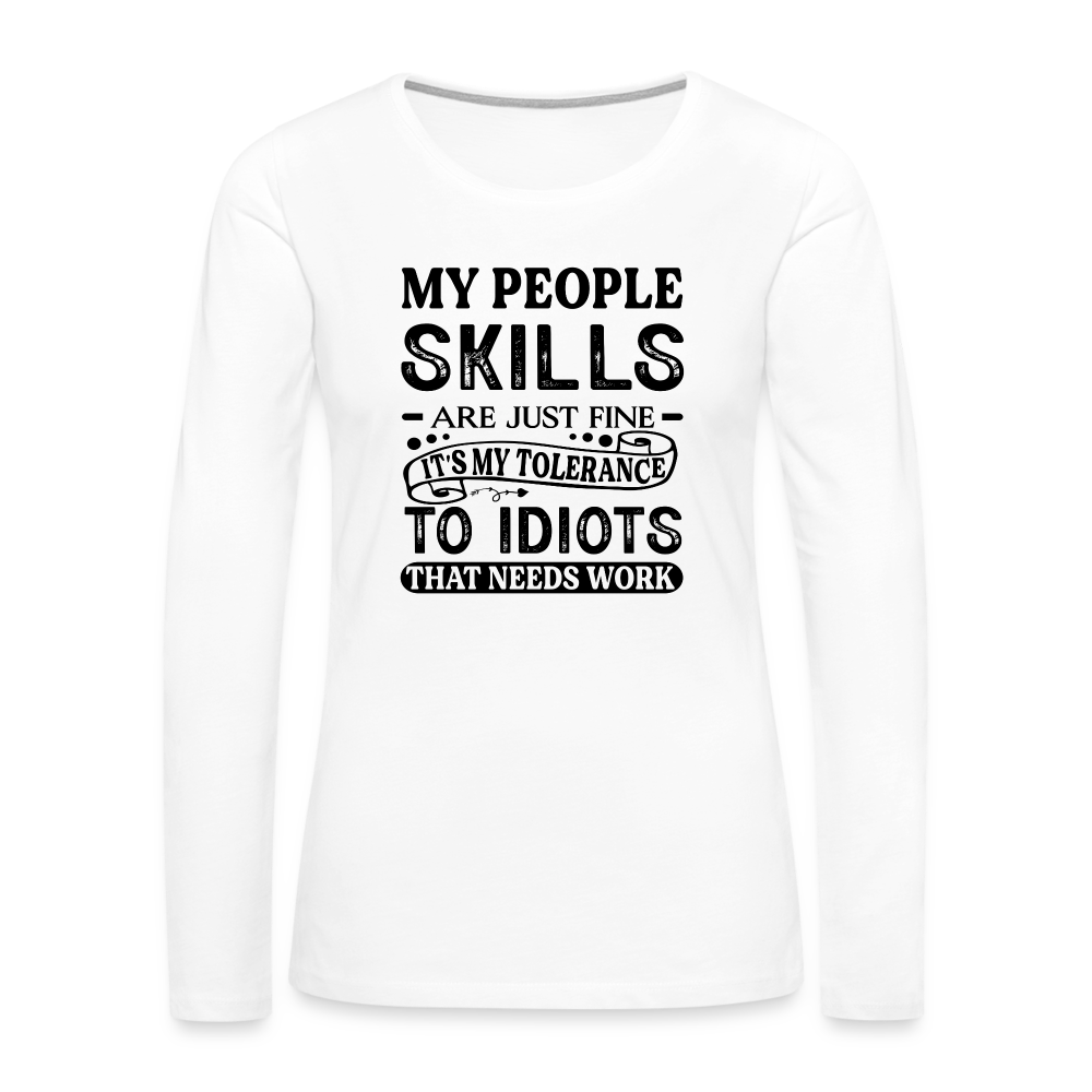 My People Skills Are Just Fine Women's Premium Long Sleeve T-Shirt - white