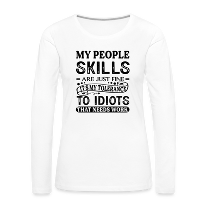 My People Skills Are Just Fine Women's Premium Long Sleeve T-Shirt - white