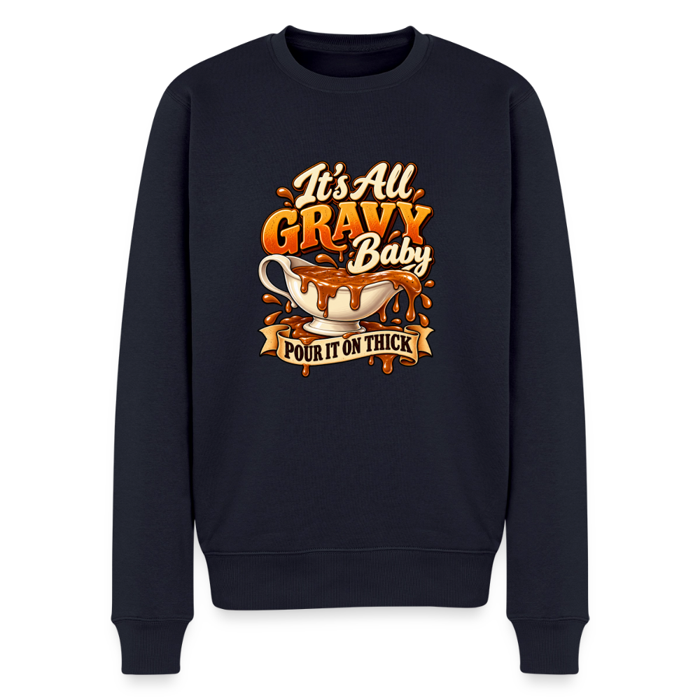 It’s All Gravy Baby – Pour It On Thick Men’s Premium Sweatshirt - navy