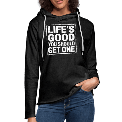 Life's Good You Should Get One Lightweight Terry Hoodie - charcoal grey