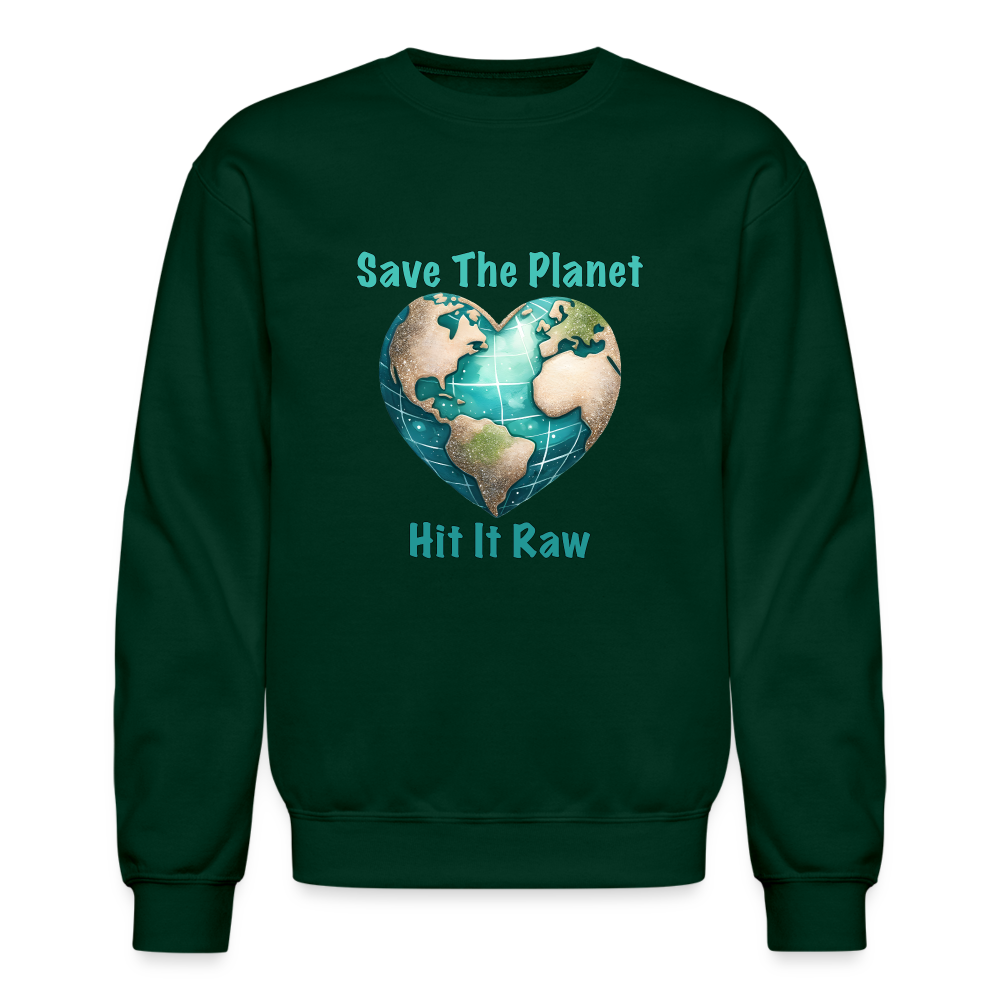 Save The Planet Hit It Raw Sweatshirt (Funny Environmental Awareness) - forest green