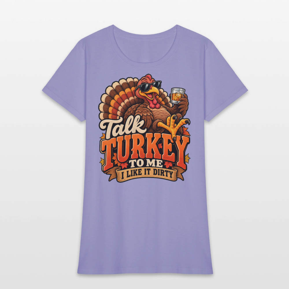 Talk Turkey to Me – I Like It Dirty Women’s T-Shirt - lavender