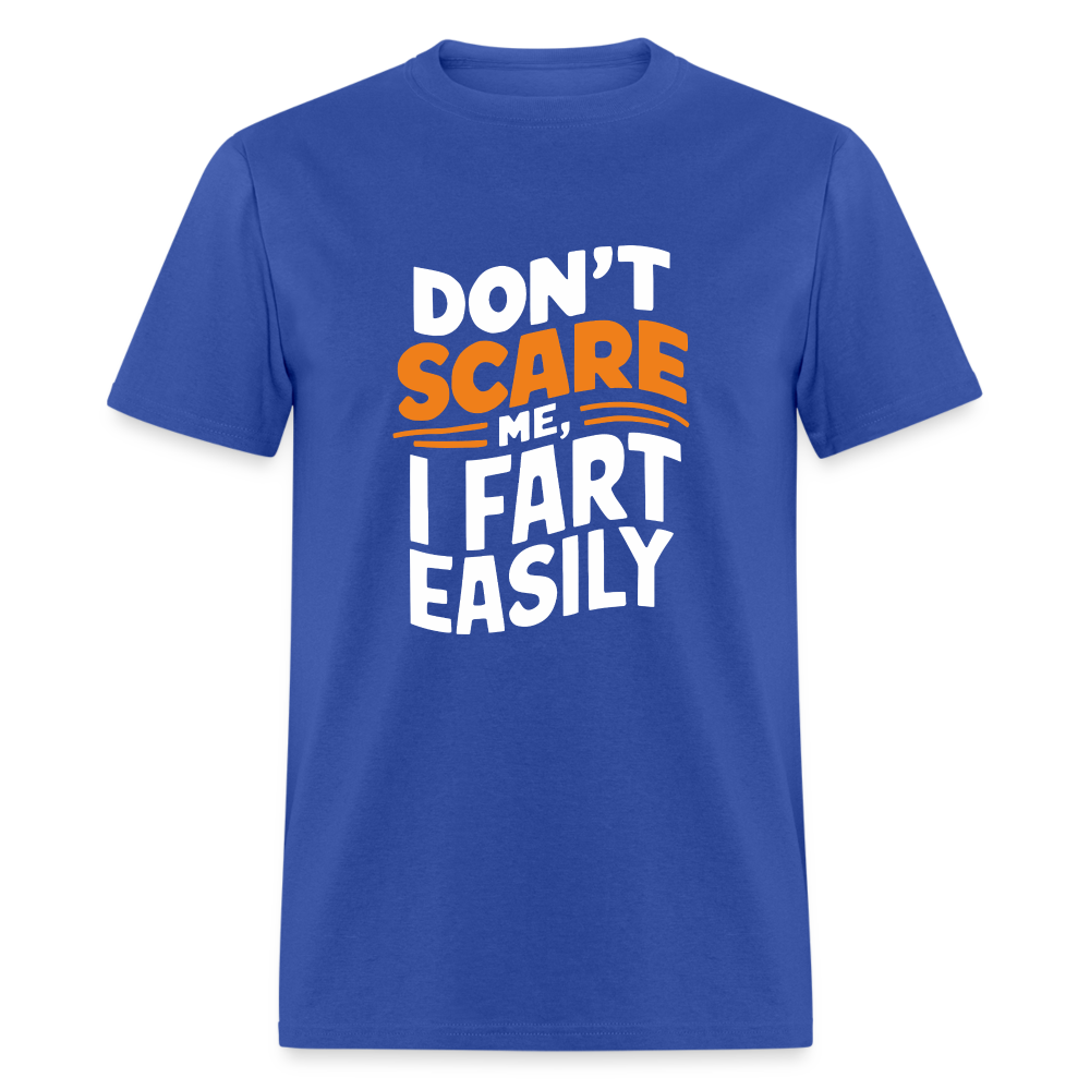 Don't Scare Me I Fart Easily ( Fart Humor) T-Shirt - royal blue