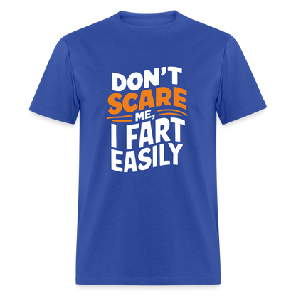 Don't Scare Me I Fart Easily ( Fart Humor) T-Shirt - royal blue