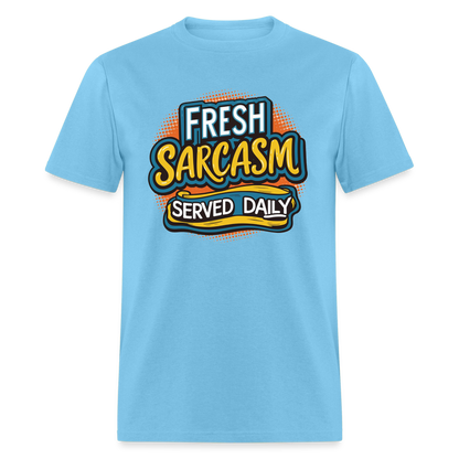 Fresh Sarcasm Served Daily T-Shirt - aquatic blue