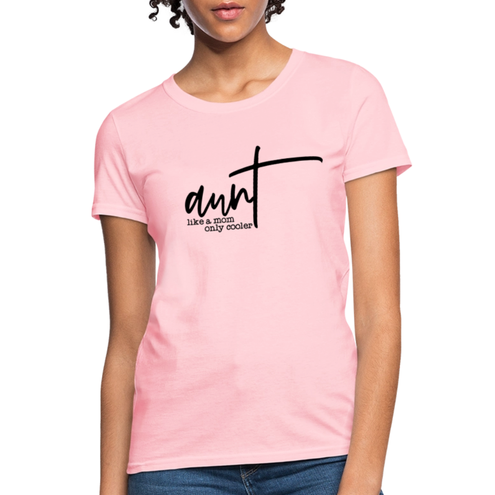Aunt Like A Mom Only Cooler Women's Contoured T-Shirt - pink