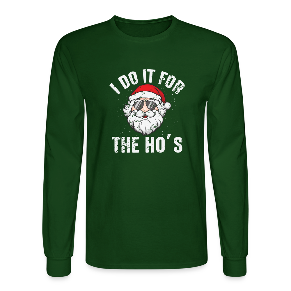 I Do It for the Ho's (Christmas) Funny Santa Long Sleeve T-Shirt - forest green