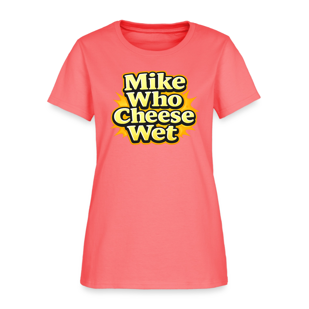 Mike Who Cheese Wet Women's T-Shirt - coral