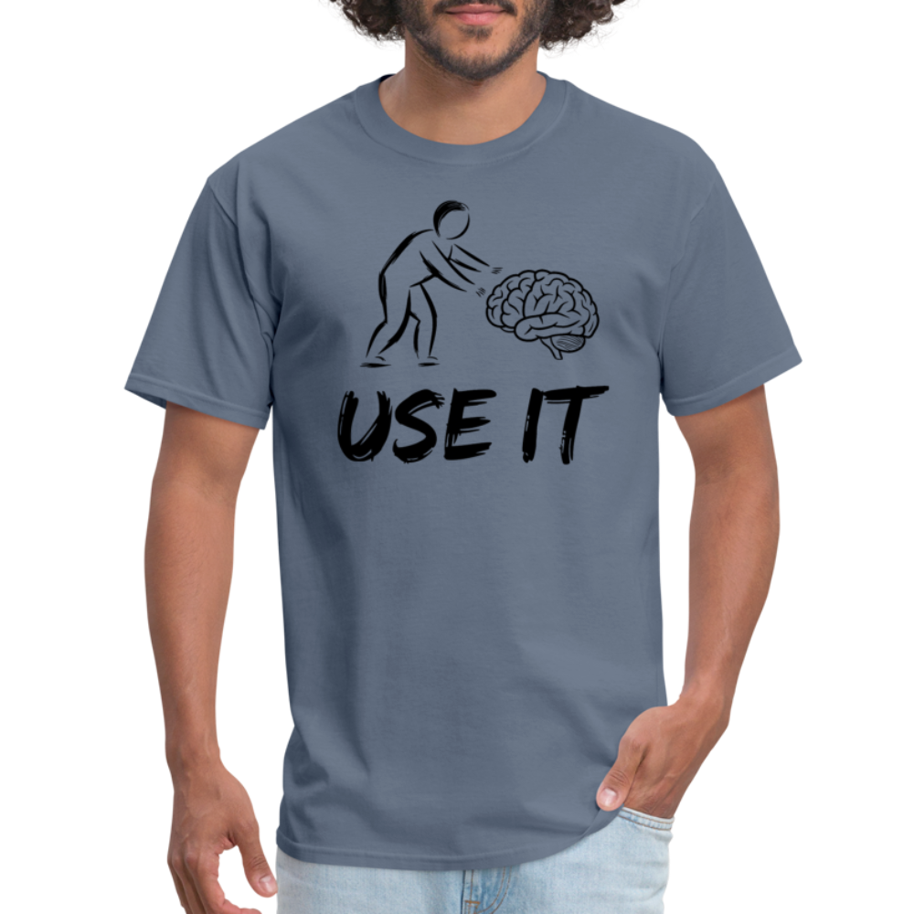 Funny You Have A Brain Use It (Sarcastic Humor) T-Shirt - denim