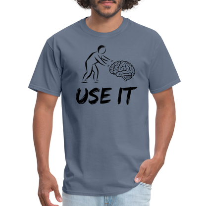 Funny You Have A Brain Use It (Sarcastic Humor) T-Shirt - denim