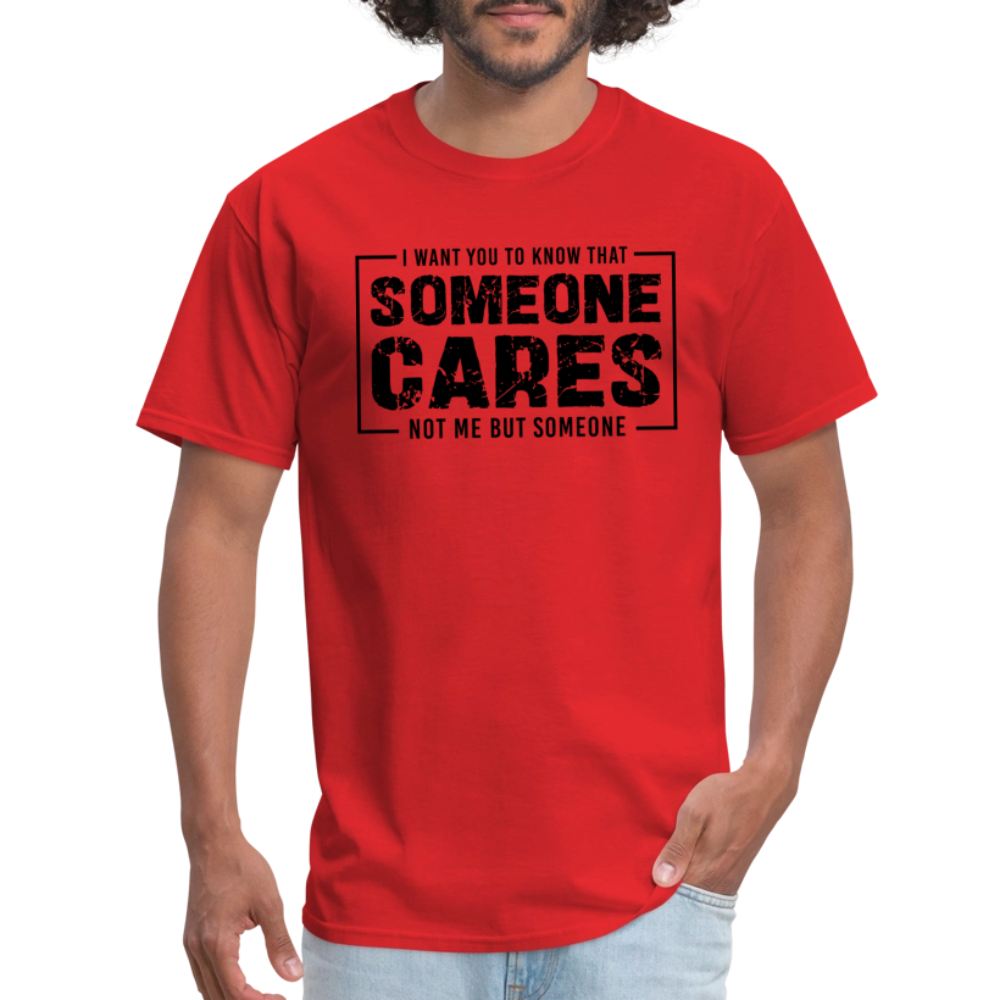 Someone Cares, Not Me (Sarcasm) T-Shirt - red