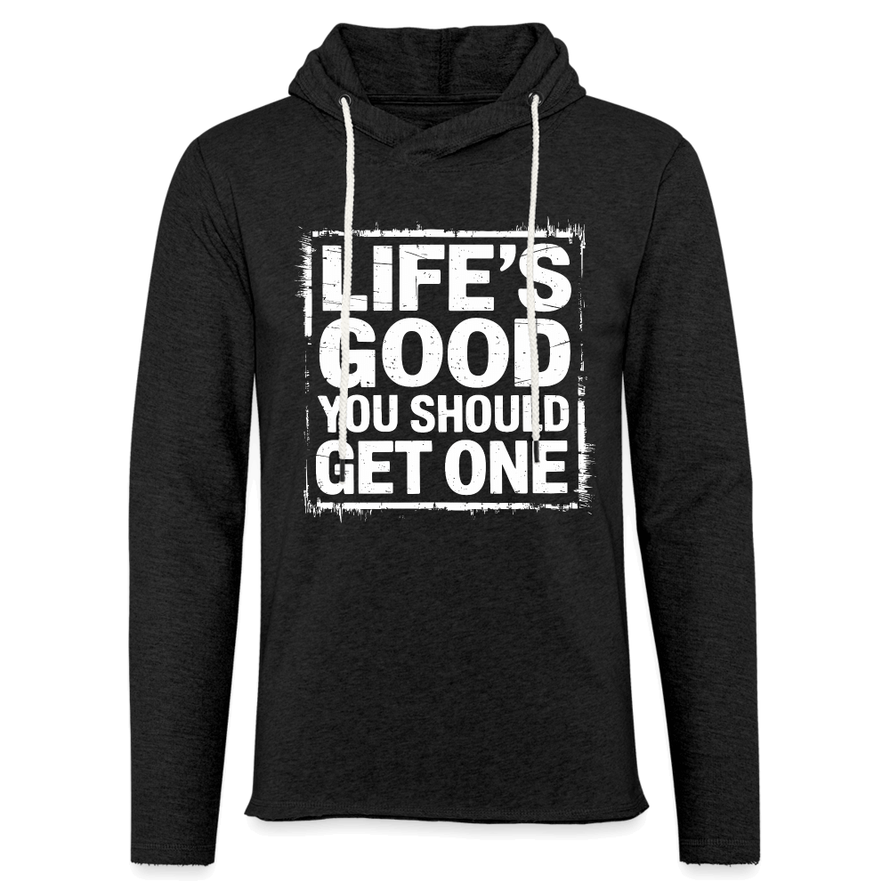 Life's Good You Should Get One Lightweight Terry Hoodie - charcoal grey