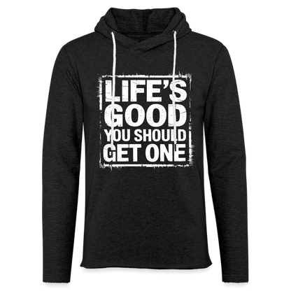 Life's Good You Should Get One Lightweight Terry Hoodie - charcoal grey