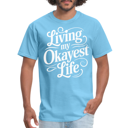 Living My Okayest Life T-Shirt - aquatic blue