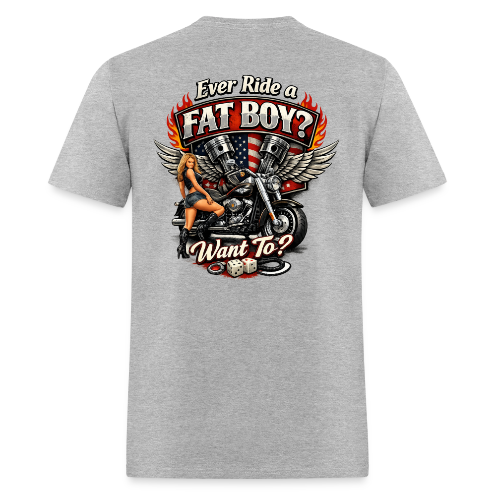 Ever Ride A Fat Boy Want To Funny Biker T-Shirt Color: Black