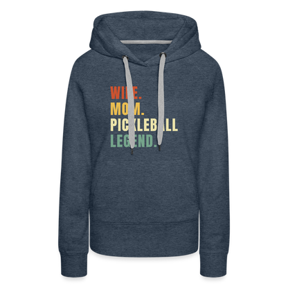 Wife Mom Pickleball Legend Women’s Premium Hoodie - heather denim