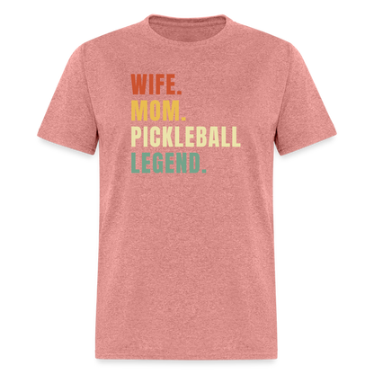 Wife Mom Pickleball Legend T-Shirt - heather mauve