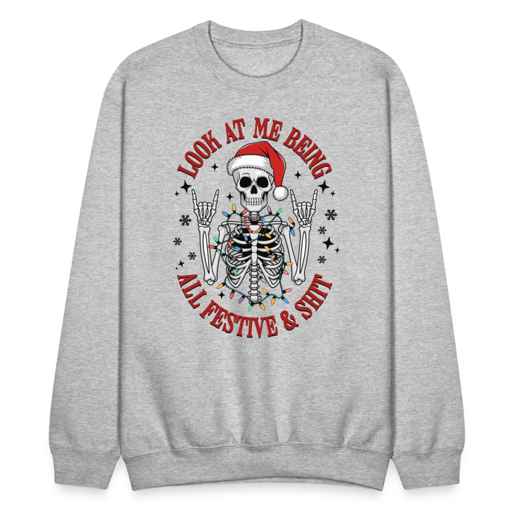 Look At Me Being All Festive and Shit (Christmas) Sweatshirt - heather gray