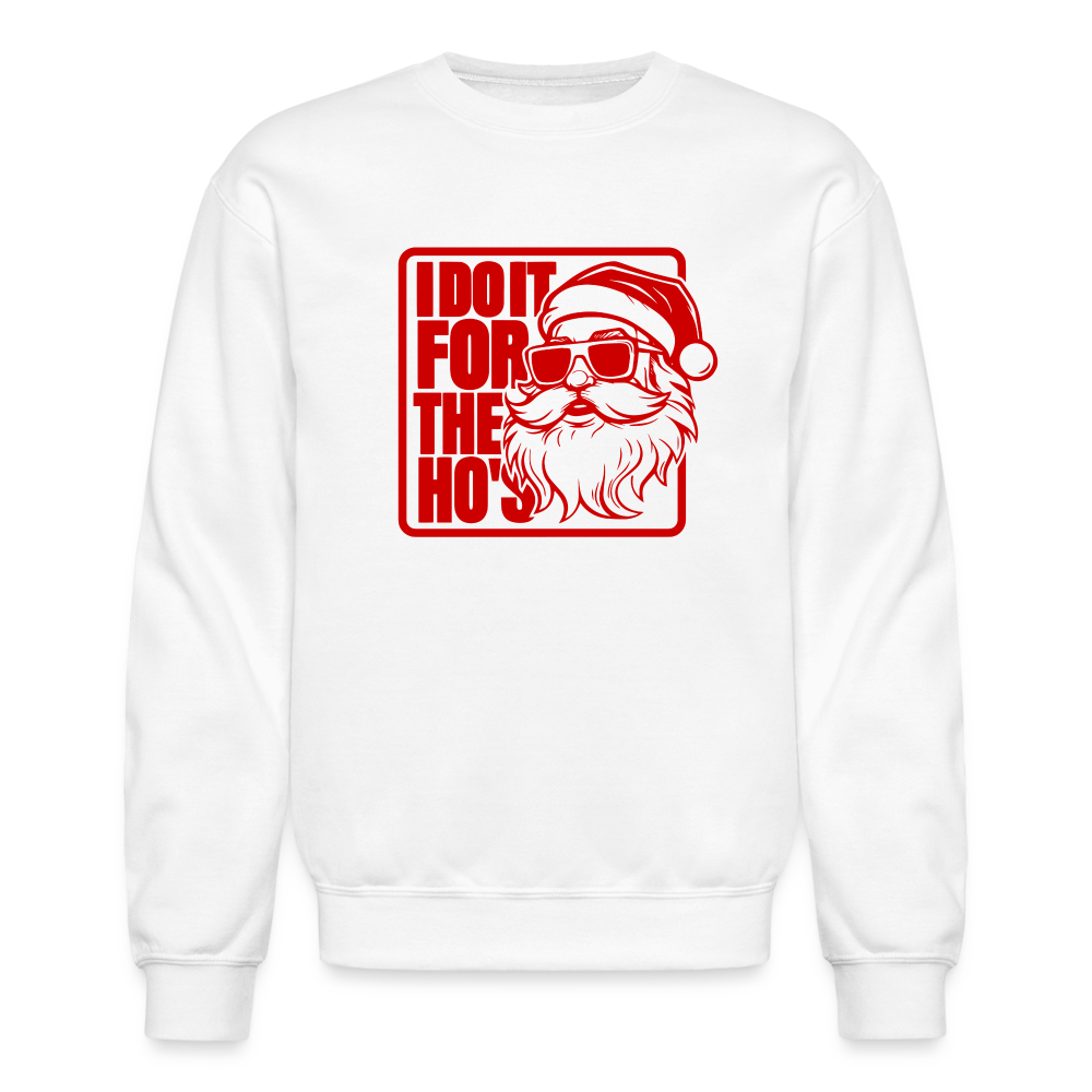 I Do It for the Ho's Funny Christmas Sweatshirt - white