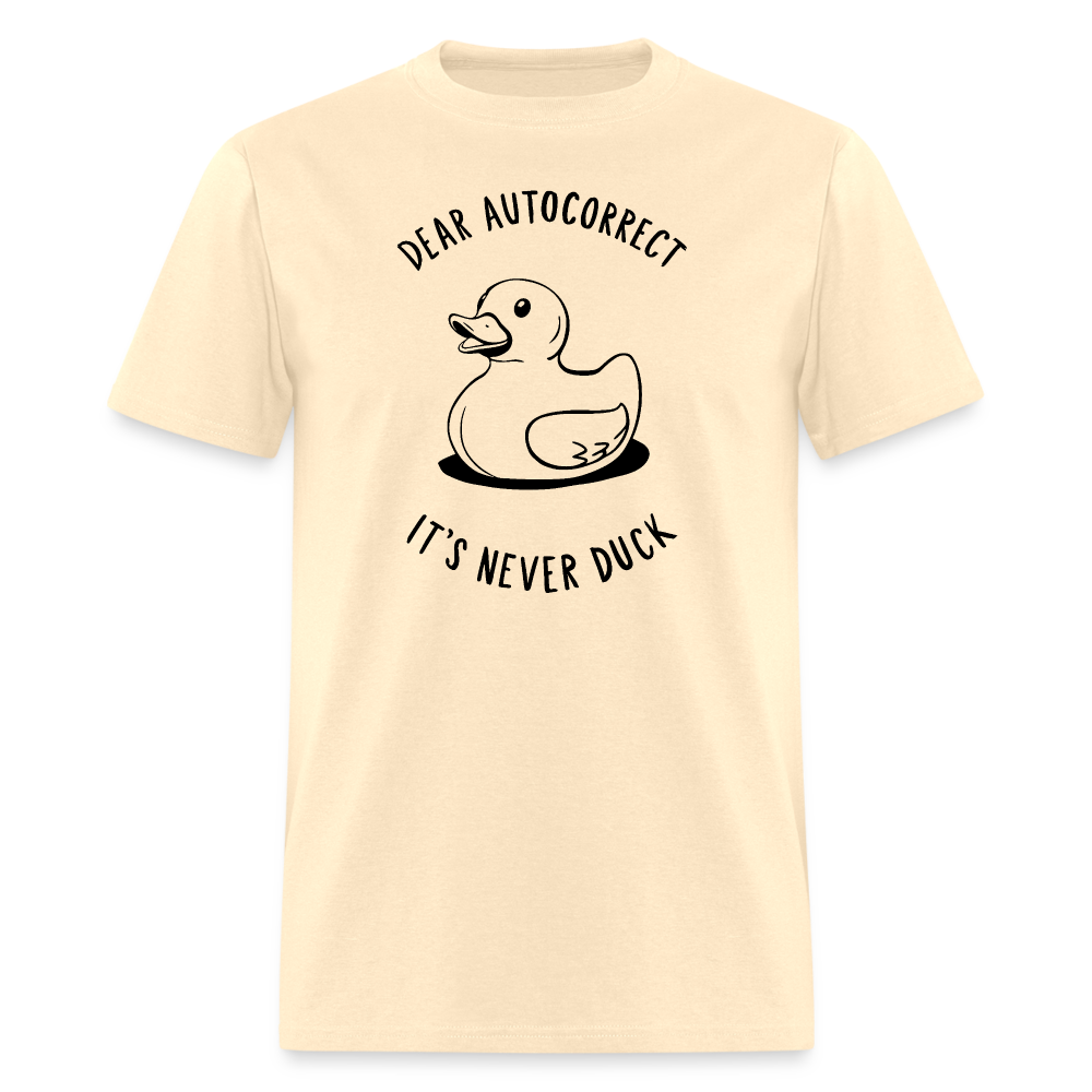 Unisex Classic T-ShirtDear Autocorrect It's Never Duck T-Shirt - natural