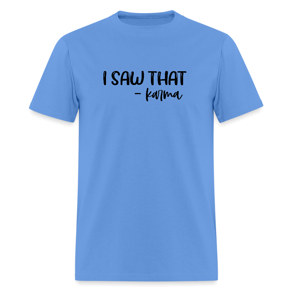 I Saw That Karma Funny T-Shirt Color: carolina blue