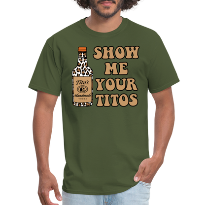 Funny Vodka (Show Me Your Tito's) T-Shirt - military green